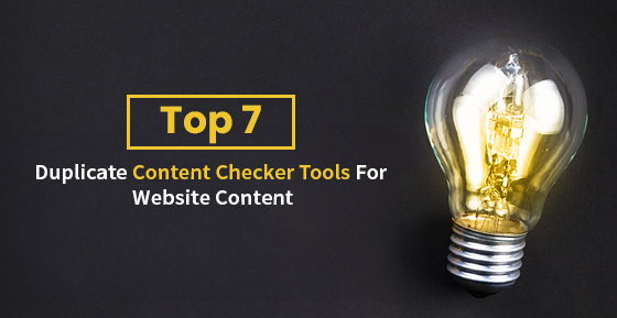 Top 7 Duplicate Content Checker Tools For Website Content